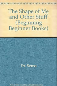 The Shape of Me and Other Stuff (Beginning Beginner Books)