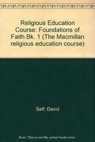 Religious Education Course: Foundations of Faith Bk. 1 (The Macmillan religious education course)