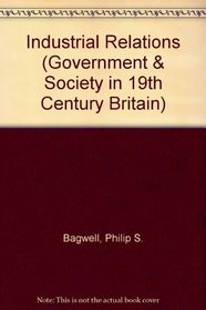 Industrial Relations (Government & Society in 19th Century Britain)