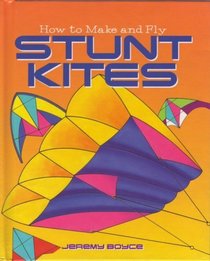 HOW TO MAKE AND FLY STUNT KITES --2000 publication.