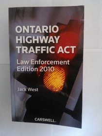 Ontario Highway Traffic Act 2010: Law Enforcement Edition
