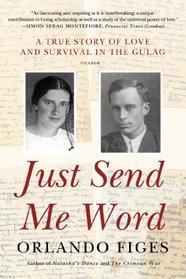 Just Send Me Word: A True Story of Love and Survival in the Gulag