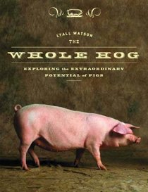 The Whole Hog: Exploring the Extraordinary Potential of Pigs