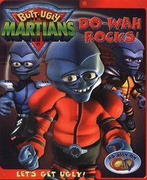 Butt-Ugly Martians Do-Wah Rocks!