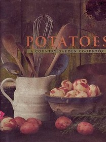 Potatoes: A Country Garden Cookbook