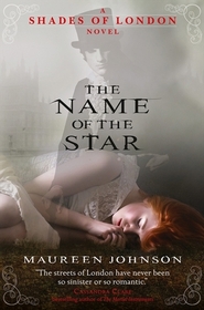 The Name of the Star (Shades of London, Bk 1)