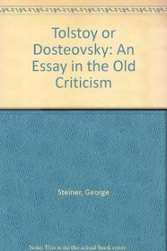 Tolstoy or Dosteovsky: An Essay in the Old Criticism