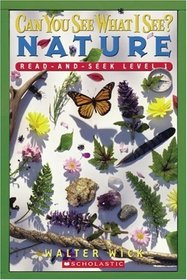 Can You See What I See? Nature Read-and-seek (Scholastic Reader Level 1)