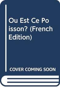 Ou Est Ce Poisson? (French Edition)
