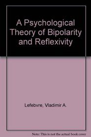 A Psychological Theory of Bipolarity and Reflexivity