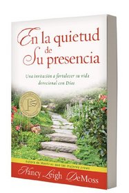 En la quietud de Su presencia: Una invitación a fortalecer su vida devocional con Dios (Spanish Edition)