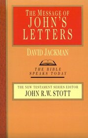 The Message of John's Letters (Bible Speaks Today Series)
