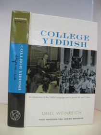 College Yiddish : An Introduction to the Yiddish Language and to Jewish Life and Culture