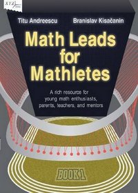 Math Leads for Mathletes: A Rich Resource for Young Math Enthusiasts, Parents, Teachers, and Mentors