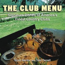 The Club Menu: Signature Dishes of America's Finest Golf Clubs