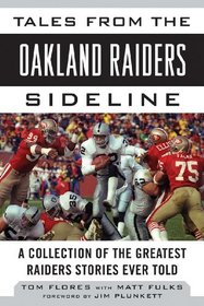 Tales from the Oakland Raiders Sideline: A Collection of the Greatest Raiders Stories Ever Told (Tales from the Team)