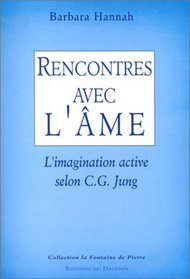 Rencontres avec l'me : L'Imagination active selon C.G. Jung