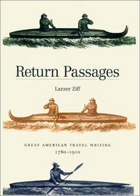 Return Passages: Great American Travel Writing, 1780-1910