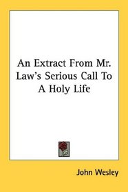 An Extract From Mr. Law's Serious Call To A Holy Life