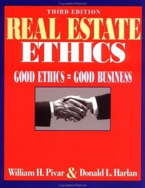 Real Estate Ethics : Good Ethics = Good Business