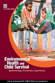 Environmental Health and Child Survival: Epidemiology, Economics, Experiences (Environment and Development Series)
