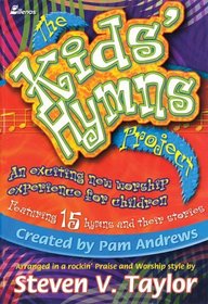 The Kids' Hymns Project: An exciting new worship experience for children Featuring 15 hymns and their stories (Lillenas Publications)