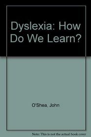 Dyslexia: How Do We Learn?
