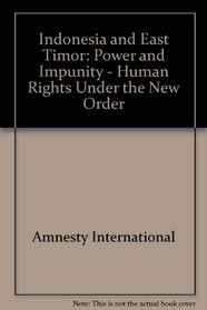 Indonesia and East Timor: Power and Impunity - Human Rights Under the New Order (Portuguese Edition)