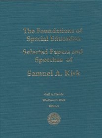 The Foundations of Special Education: Selected Papers and Speeches of Samuel A. Kirk