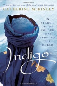 Indigo: In Search of the Colour That Seduced the World