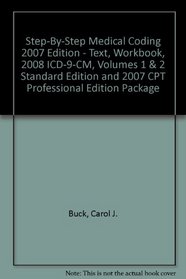 Step-by-Step Medical Coding 2007 Edition - Text, Workbook, 2008 ICD-9-CM, Volumes 1 & 2 Standard Edition and 2007 CPT Standard Edition Package