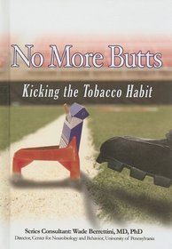 No More Butts: Kicking the Tobacco Habit (Tobacco: the Deadly Drug)