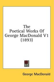 The Poetical Works Of George MacDonald V1 (1893)