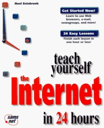 Teach Yourself the Internet in 24 Hours (Sams Teach Yourself)
