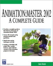 Animation:Master 2002: A Complete Guide (Graphics Series) (Graphics Series)