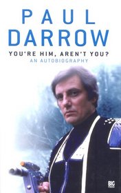 You're Him, Aren't You?: An Autobiography (Blakes Seven Big Finish)