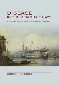 Disease in the Merchant Navy: A History of the Seamen's Hospital Society