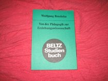 Von der Padagogik zur Erziehungswissenschaft: Eine Einf. in d. Metatheorie d. Erziehung (Beltz Studienbuch ; 22) (German Edition)