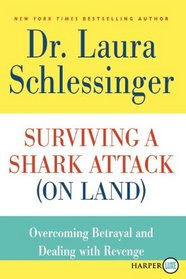 Surviving a Shark Attack (On Land) : Overcoming Betrayal and Dealing with Revenge (Larger Print)
