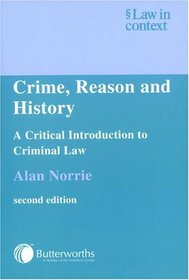 Crime, Reason and History : A Critical Introduction to Criminal Law (Law in Context)
