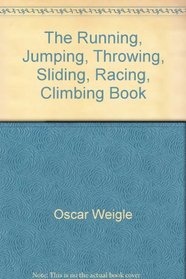 The Running, Jumping, Throwing, Sliding, Racing, Climbing Book