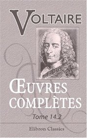 Euvres compltes de Voltaire: Nouvelle dition. Tome 14: Sicles de Louis XIV et de Louis XV, Tome 2 (French Edition)