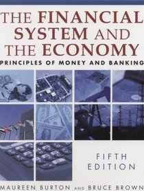 The Financial System and the Economy: Principles of Money and Banking