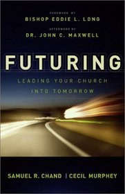 Futuring: Leading Your Church into Tomorrow