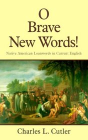 O Brave New Words: Native American Loanwords in Current English
