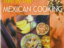 Step By Step Mexican Cooking (Step by Step Cooking)
