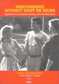 Independence Without Sight or Sound: Suggestions for Practitioners Working With Deaf-Blind Adults