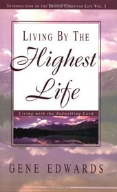 Living by the Highest Life (Introduction to the Deeper Christian Life)