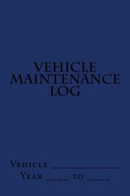 Vehicle Maintenance Log: Blue Cover (S M Car Journals)
