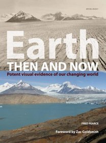 Earth Then and Now: Potent Visual Evidence of Our Changing World